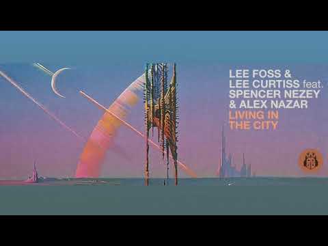 Lee Foss & Lee Curtis feat Spencer Nezey & Alex Nazar -  Living In The City (Detlef Remix)