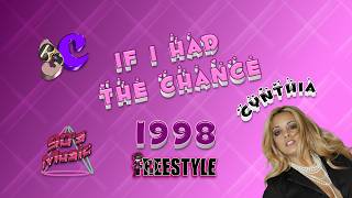 IF I HAD THE CHANCE   CYNTHIA   FREESTYLE   1998