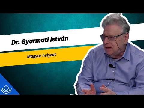 Pirkadat: Dr. Gyarmati István – Magyar helyzet