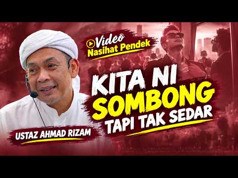 USTAZ AHMAD RIZAM - KITA NI SOMBONG TAPI KITA TAK MAMPU