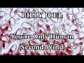 BILLY JOEL - You're Only Human (Second Wind) (Lyric Video)