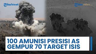 Serangan Skala Besar Militer AS ke Timur Tengah, 100 Amunisi Presisi Gempur 70 Target ISIS di Suriah