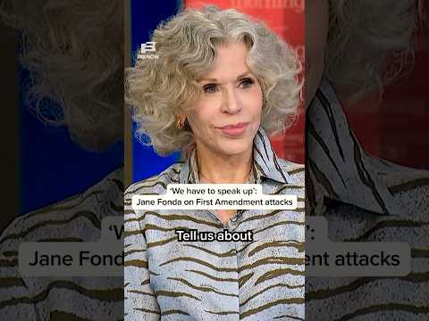 'We have to speak up': Jane Fonda on First Amendment attacks