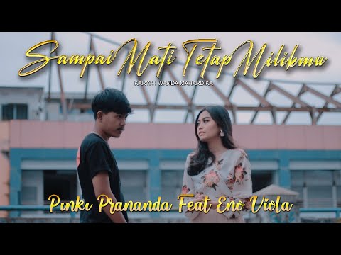 Pinki Prananda ft. Eno Viola - Sampai Mati Tetap Milikmu (Official Music Video)