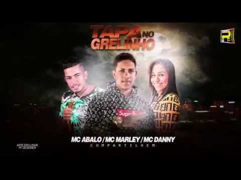 MC ABALO, MC MARLEY & MC DANNY - SÓ DÁ TAPA NO GRELINHO