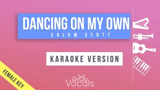 Dancing On My Own - Calum Scott (Female Key - Karaoke Version)