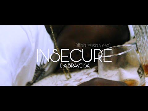 Da Brave SA - Insecure (Official Music video)
