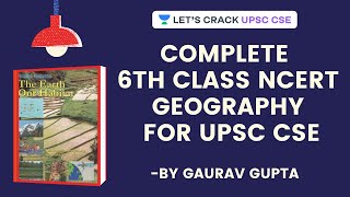 Complete 6th Class NCERT Geography | Marathon Session | Crack UPSC CSE/IAS | Gaurav Gupta - COMPLETE