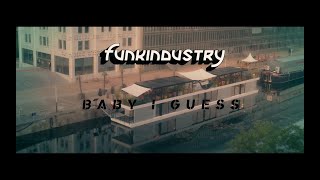 Funkindustry // Baby I Guess