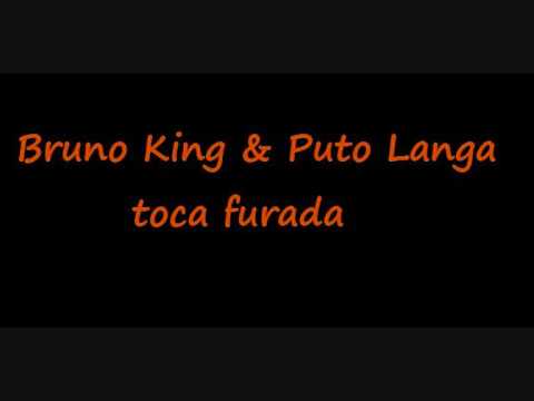Bruno King & Puto Langa - toca furada