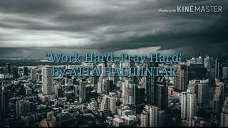 Download lagu Lirik lagu WORK HARD PRAY HARD BY ATTA HALILINTAR 🎵 mp3