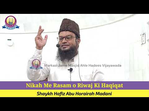 Nikah Me Rasam o Riwaj Ki Haqiqat|| Shaykh Hafiz Abu Horairah Madani || Markazi Jame Masjid