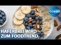 Der Aufstieg Des Porridge Wie Haferbrei Zum Kulinarischen Star Wurde