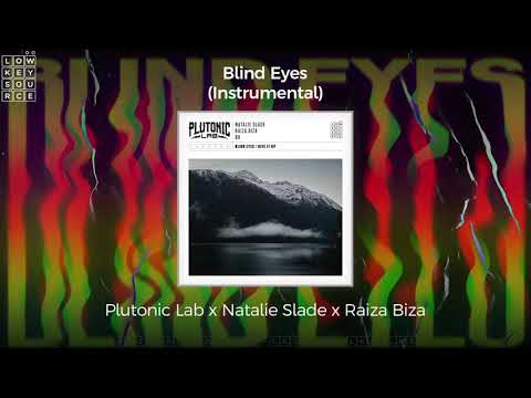 Plutonic Lab - Blind Eyes (Featuring Natalie Slade & Raiza Biza) [Instrumental] {Full Length Audio}