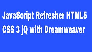 JavaScript Refresher HTML5 CSS 3 jQ with Dreamweaver