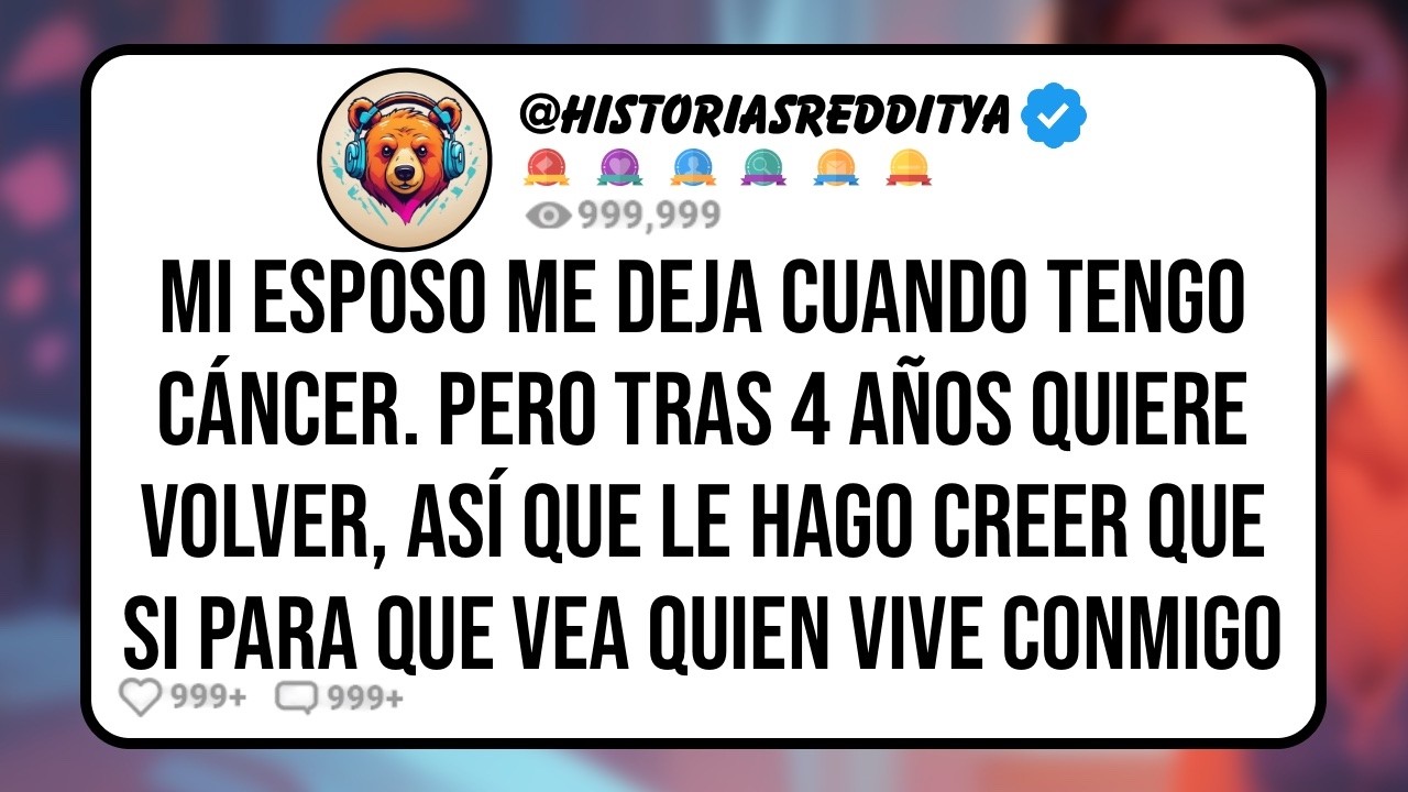 Mi ESPOSO me Abandona Cuando Lucho Contra el Cáncer Dejándome solo una Nota, Pero 4 Años Despu...