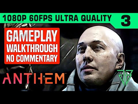 ANTHEM Gameplay Walkthrough Part 3 No Commentary PC
