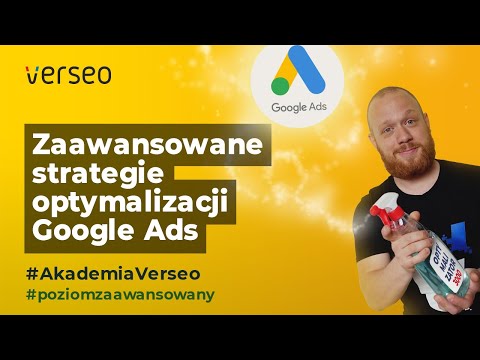 ZAAWANSOWANE STRATEGIE OPTYMALIZACYJNE GOOGLE ADS