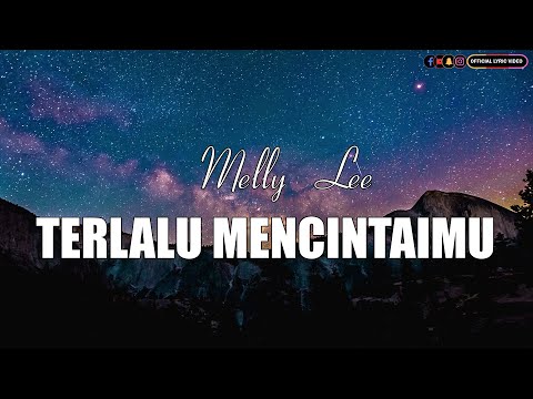Melly Lee - Terlalu Mencintaimu (Lirik)