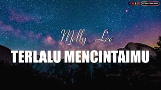 Download lagu Melly Lee - Terlalu Mencintaimu (Lirik) mp3