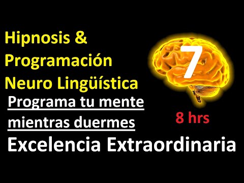 Programa tu mente mientras duermes EXCELENCIA EXTRAORDINARIA 8hrs