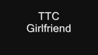 TTC - Girlfriend