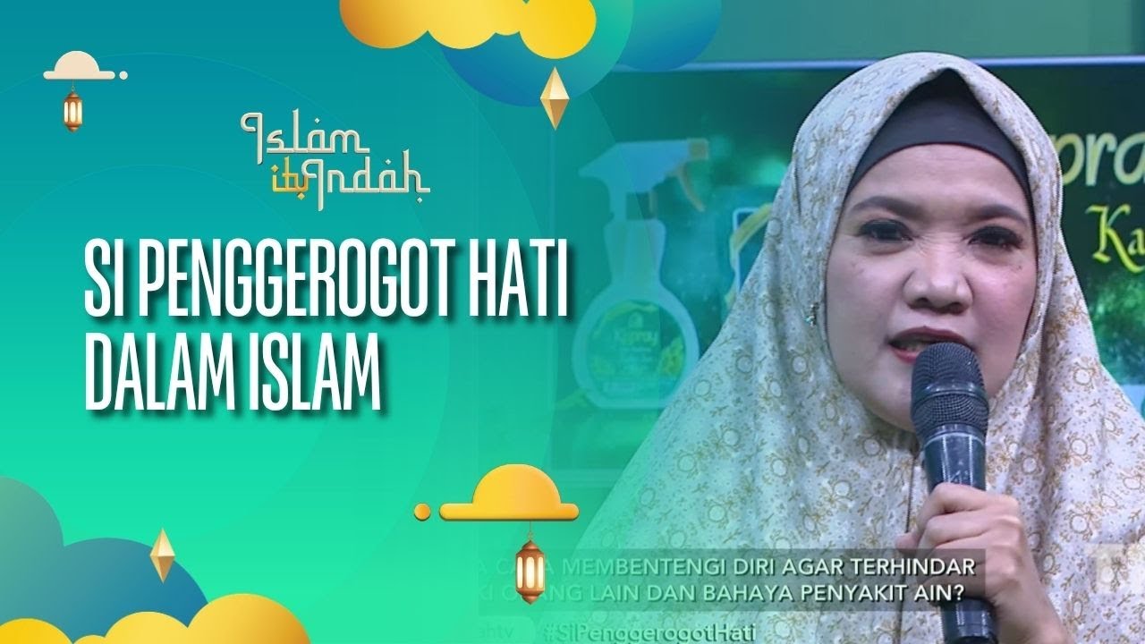 Si Penggerogot Hati dalam Islam - ISLAM ITU INDAH (26/08/26) P3