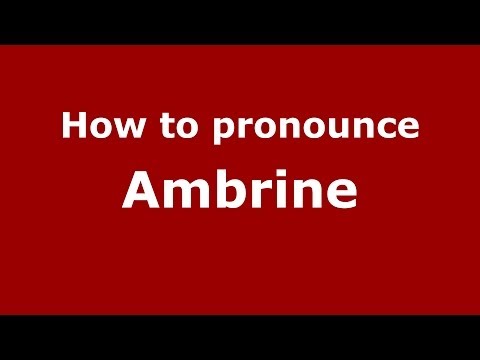 How to Pronounce Ambrine - PronounceNames.com