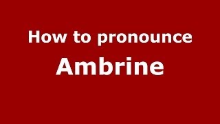 How to pronounce Ambrine
