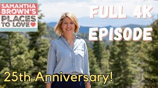 25th Anniversary Special - Samantha Brown's Places to Love FULL 4K EPISODE