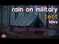 Black Screen Rain On Military Tent No Thunder Rain Ambience Rain Sounds For Sleeping
