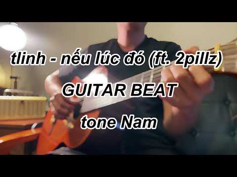 tlinh - nếu lúc đó (ft. 2pillz) | GUITAR BEAT(tone NAM) | Anh Guitar Hiền