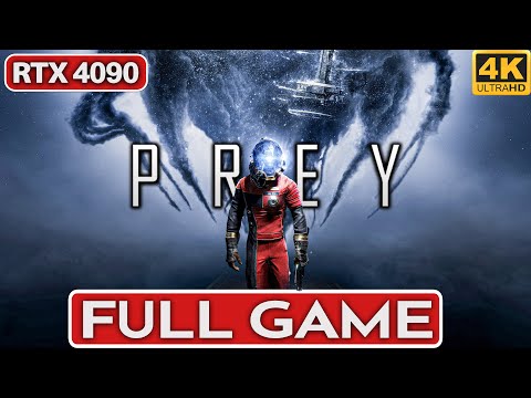 PREY Gameplay Walkthrough FULL GAME [4K 60FPS PC RTX 4090] - No Commentary