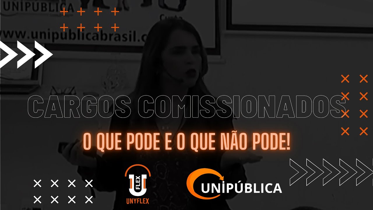 Cargos Comissionados: O que Pode e o que Não Pode  - (Videoaula)