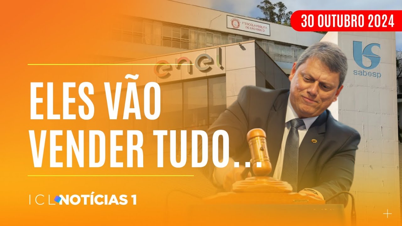 ICL NOTÍCIAS - 30/10/24 - GOVERNADOR TARCÍSIO PRIVATIZA ESCOLAS PÚBLICAS EM SÃO PAULO