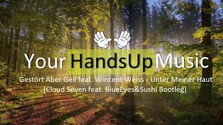 Gestört Aber Geil feat. Wincent Weiss - Unter Meiner Haut (Cloud Seven feat. BlueEyes&amp;Sushi Bootleg)