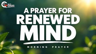 Pray for a Renewed Mind Today | Morning Prayer