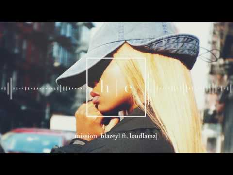 BlazeYL - Mission Ft. LoudLamz [Prod. Dez Wright]