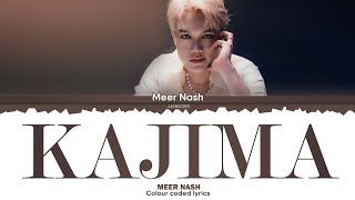 Download lagu Meer Nash - Kajima Lyrics [Color Coded Malay/Eng] mp3