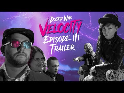Doctor Who Velocity - Episode 3 Trailer