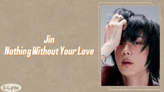 Download lagu Jin (진) - Nothing Without Your Love (Easy Lyrics) mp3
