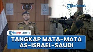 Houthi Yaman Umumkan Pencapaian Besar, Tangkap Mata-mata Gabungan AS, Israel, dan Arab Saudi