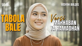 Download lagu TABOLA BALE Versi Marhaban Ya Ramadhan - Aisyah Balqis mp3