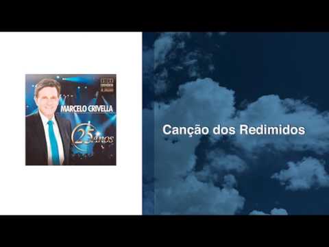 Canção Dos Redimidos - Marcelo Crivella