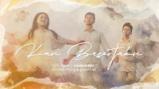 Download lagu KAU BESERTAKU | @CreativeTrio, Nicholas Hung & Grace Lim |  Lyric Video mp3