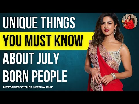 Unique Things you Must Know About July Born People /Personality