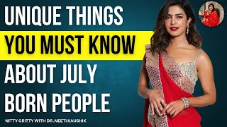 Unique Things you Must Know About July Born People