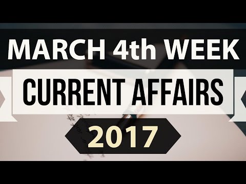 March 2017 4th week part 1 current affairs - IBPS,SBI,Clerk,Police,SSC CGL,RBI,UPSC,