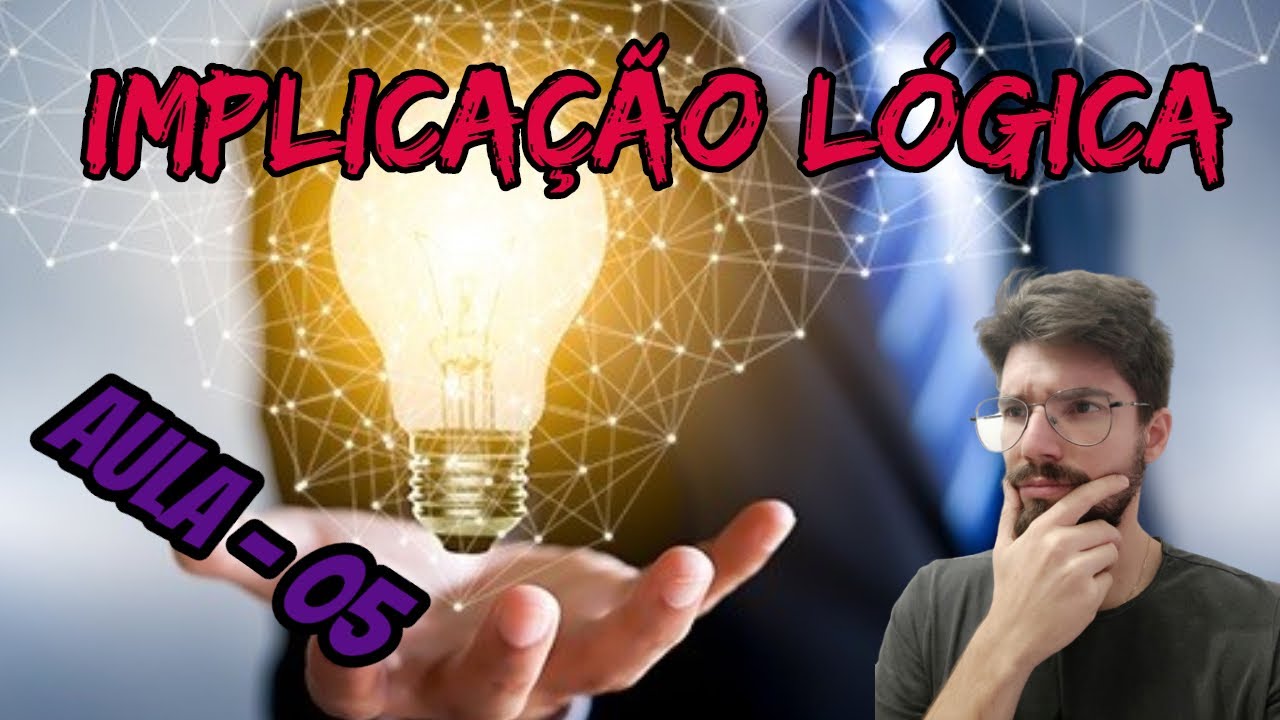Lógica Matemática - 05 - Implicação Lógica