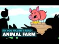 Animal Farm George Orwell So You Haven T Read